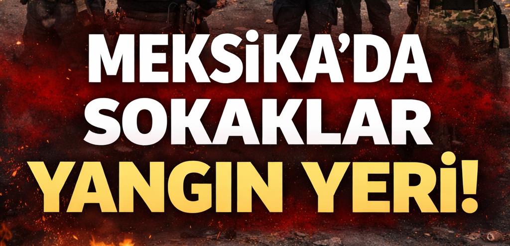 Meksika’da Kartel Gölgesi: Şehirler Kilitlendi, Sokaklarda Korku Hâkim