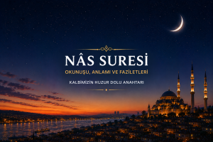 Nas Suresi ve Faziletleri