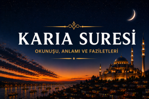 Karia Suresi ve Faziletleri